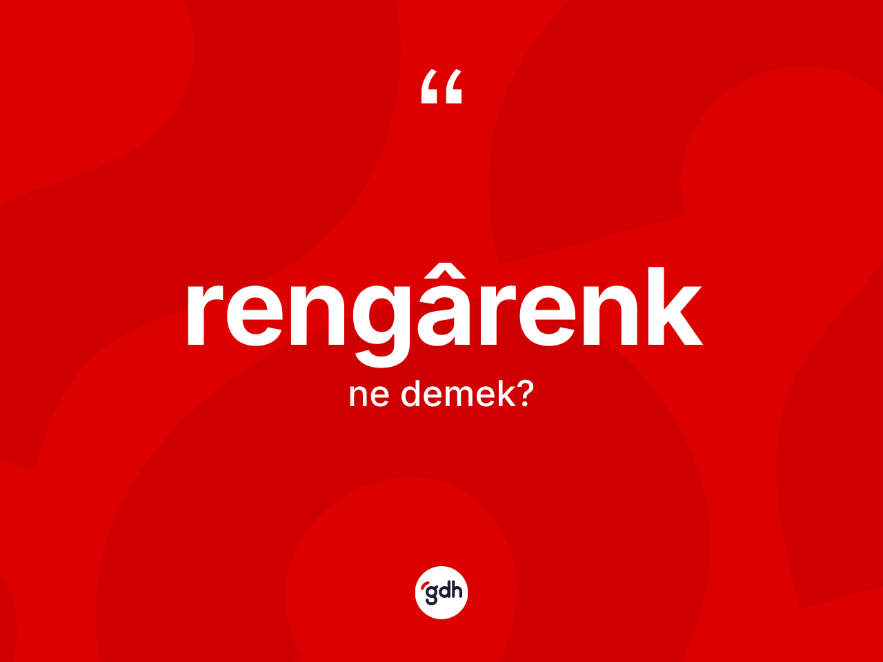 Rengârenk kelimesinin tanımı nedir? Rengârenk kelimesinin TDK'ya göre açıklaması nedir?