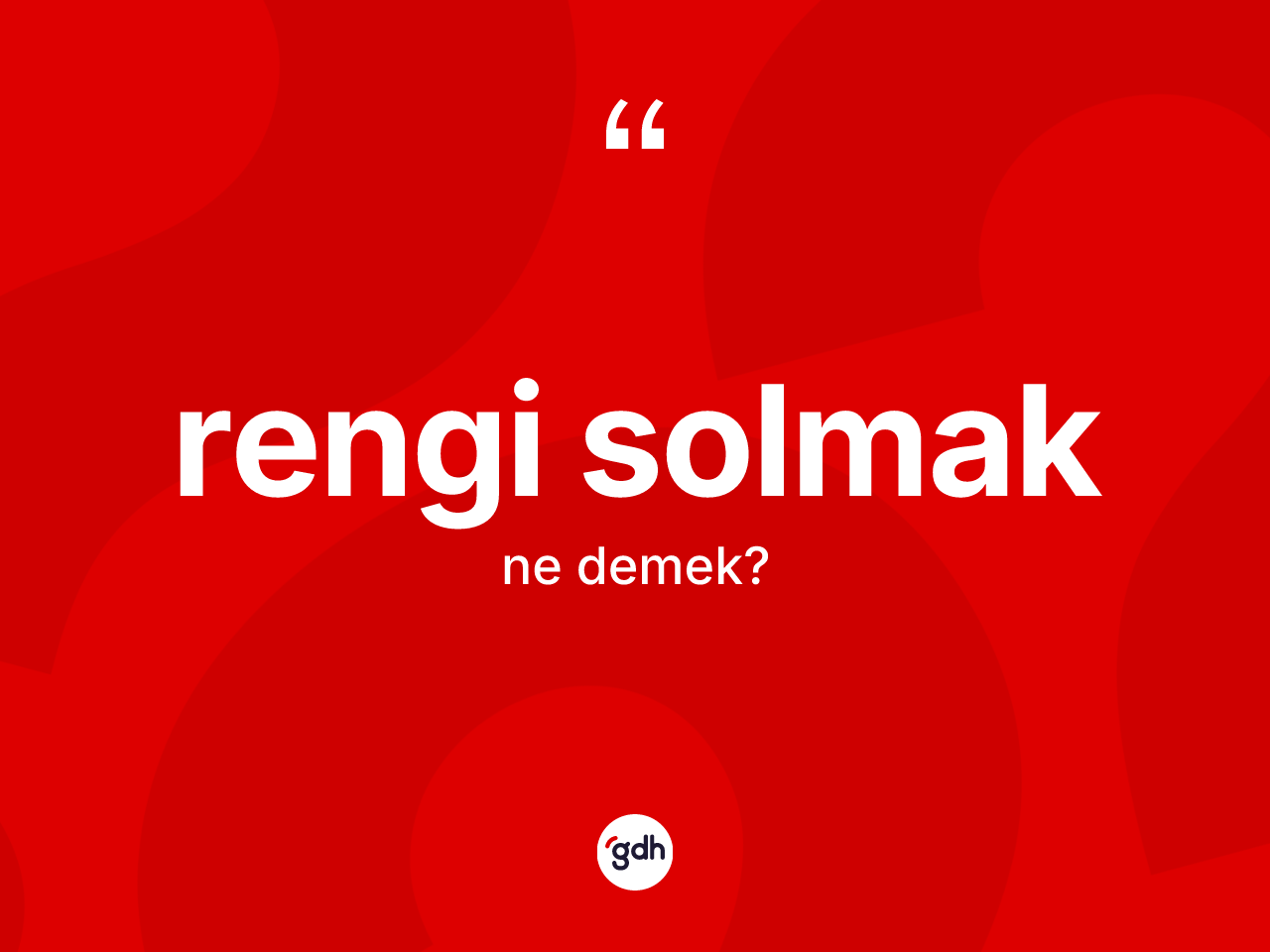 Rengi solmak ne anlama gelir? Rengi solmak ifadesinin TDK'ya göre anlamı nedir?