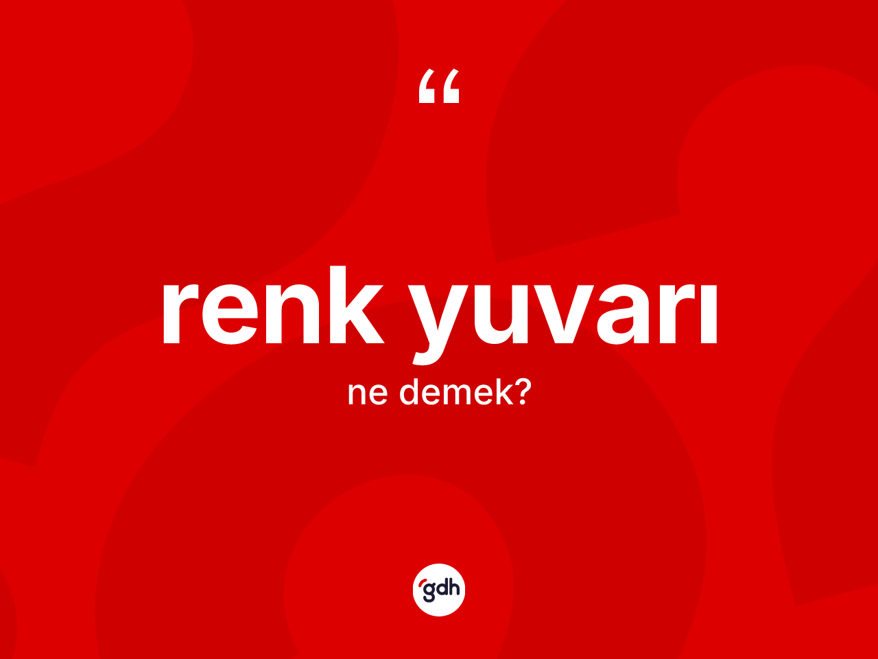 Renk yuvarı kelimesi ne demek? Renk yuvarının TDK'ya göre anlamı nedir?