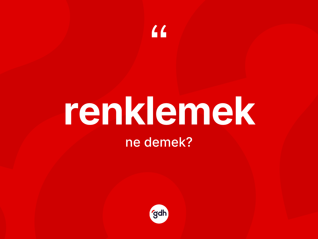 Renklemek kelimesi ne anlama gelir? Renklemeğin halk arasındaki kullanımı nasıldır?