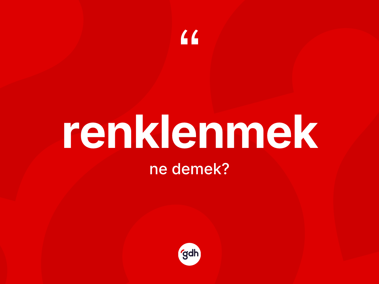 Renklenmek nedir? Renklenmeğin TDK'ya göre anlamı nedir?