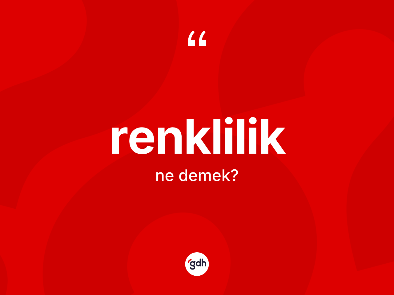 Renklilik kelimesinin tanımı nedir? Renkliliğin TDK'ya göre anlamı nedir?