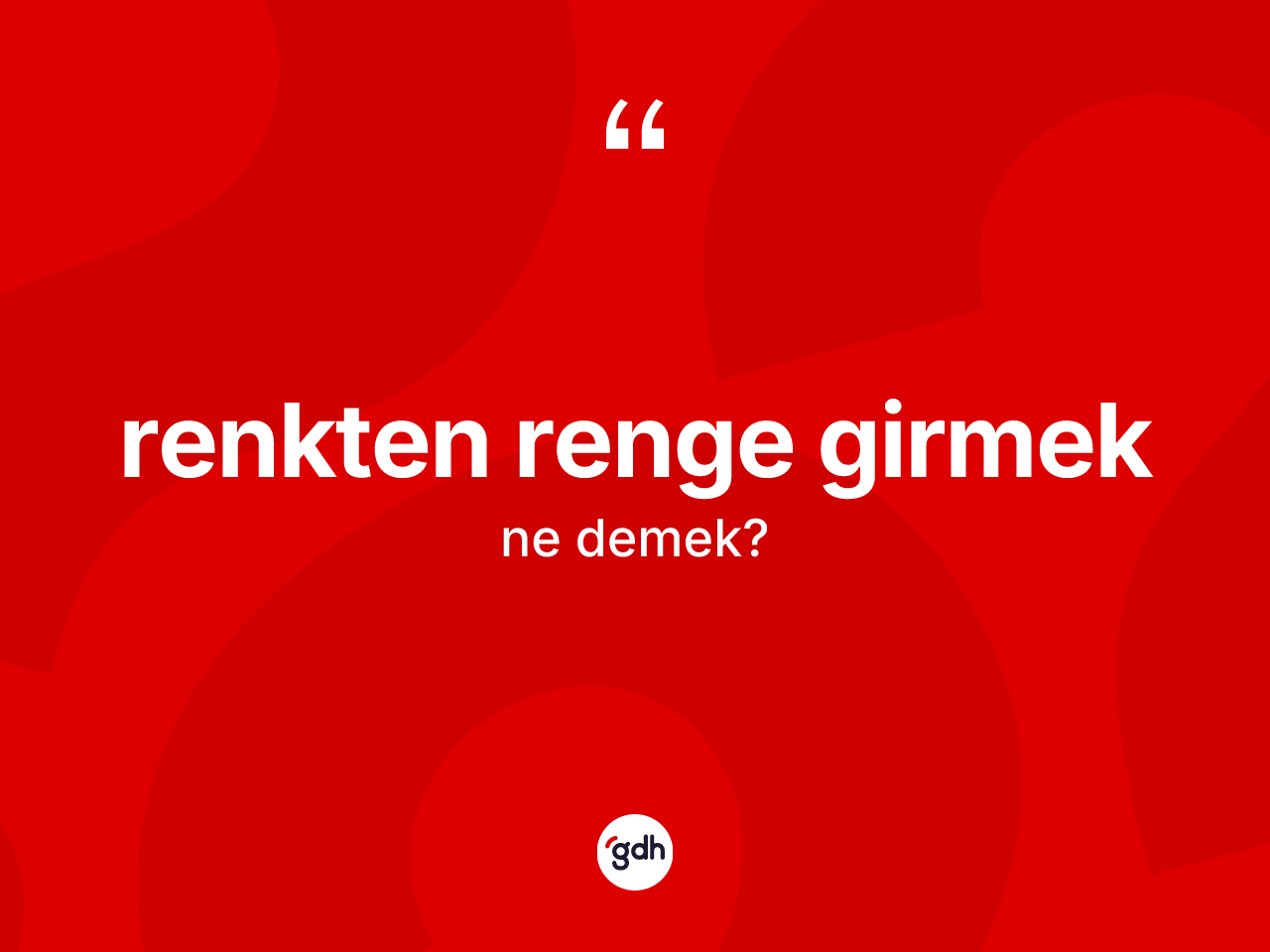 Renkten renge girmek ifadesinin kısaca anlamı nedir? Renkten renge girmek ifadesi nerede kullanılır?