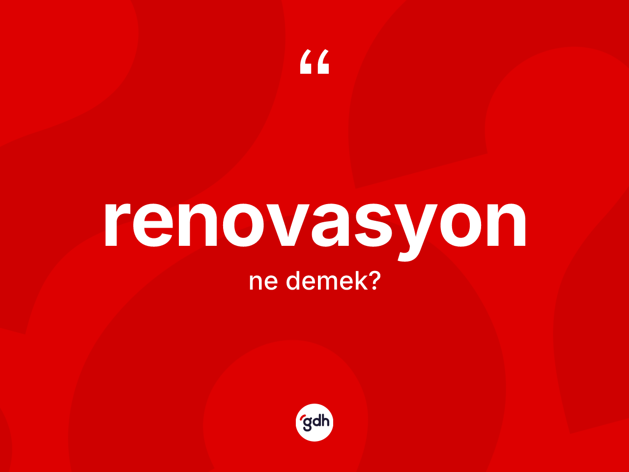 Renovasyon kelimesinin anlamı nedir? Renovasyon kelimesinin TDK'ya göre açıklaması nedir?