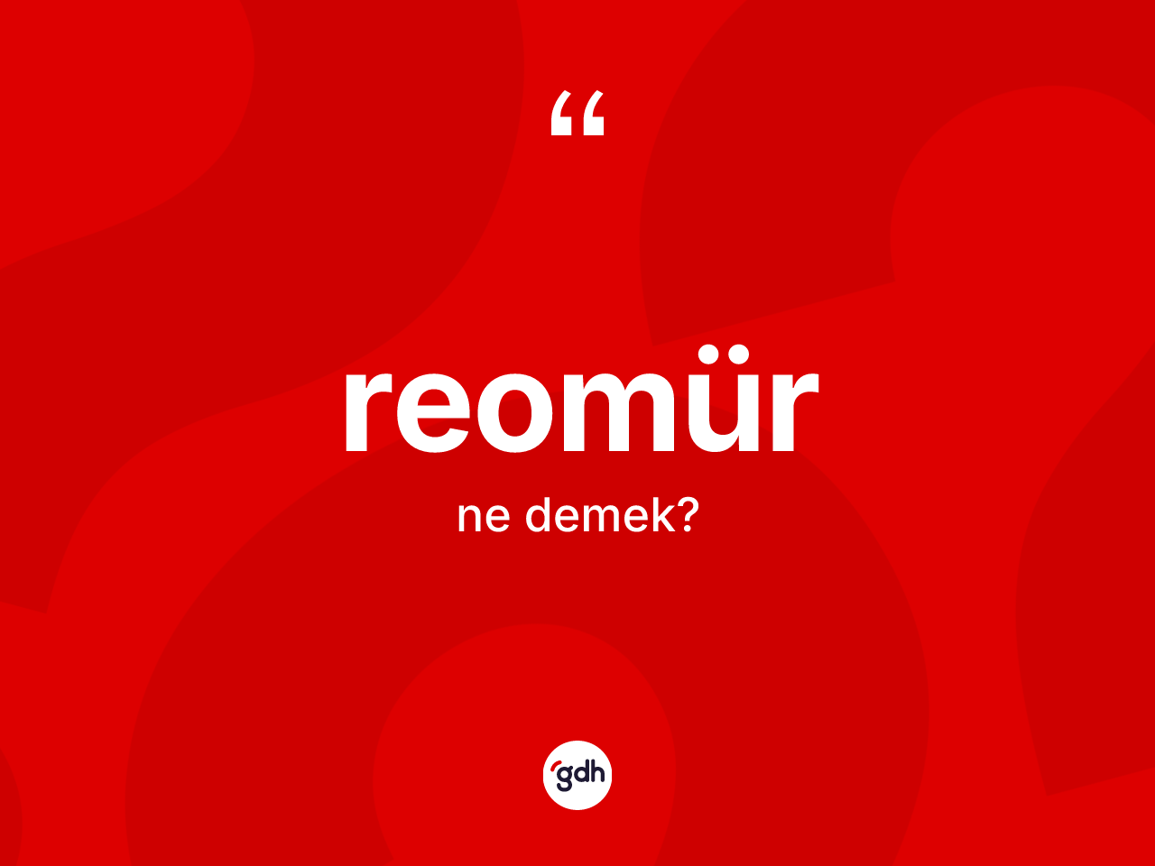Reomür kelimesinin anlamı nedir? Reomürün TDK'ya göre anlamı nedir?