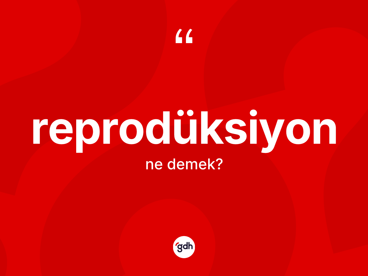 Reprodüksiyon kelimesinin tanımı nedir? Reprodüksiyonun TDK'ya göre anlamı nedir?