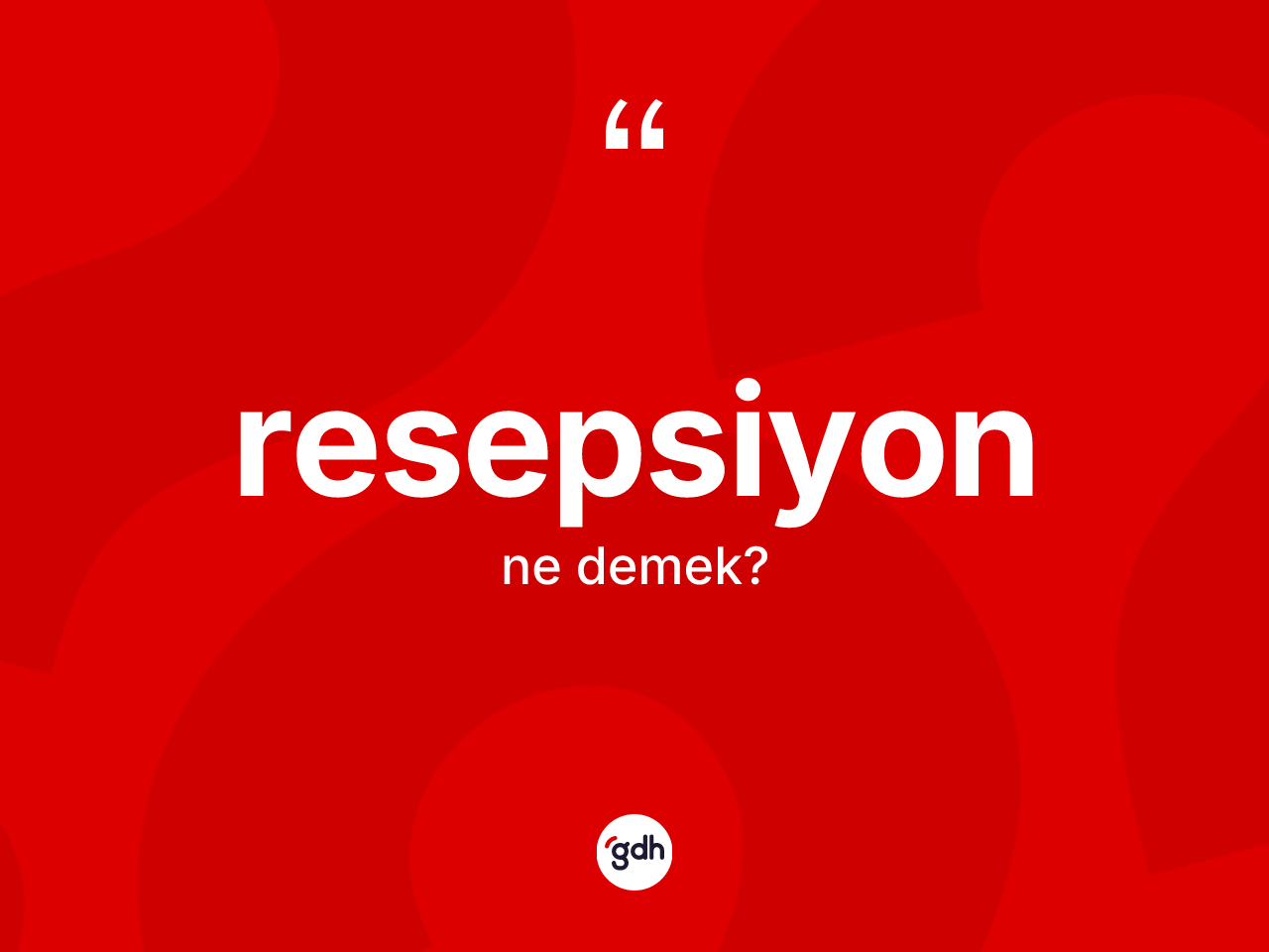 Resepsiyon kelimesinin sözlükteki tanımı nedir? Resepsiyonun sözlükteki anlamı nedir?
