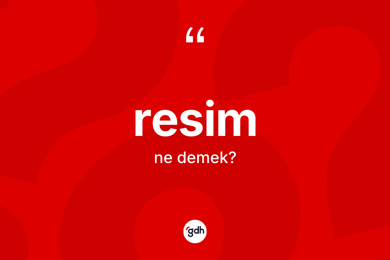 Resim nedir? Resim kelimesinin özellikleri nelerdir?
