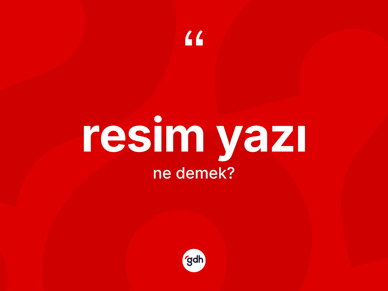 Resim yazı kelimesinin anlamı nedir? Resim yazı kelimesinin özellikleri nelerdir?
