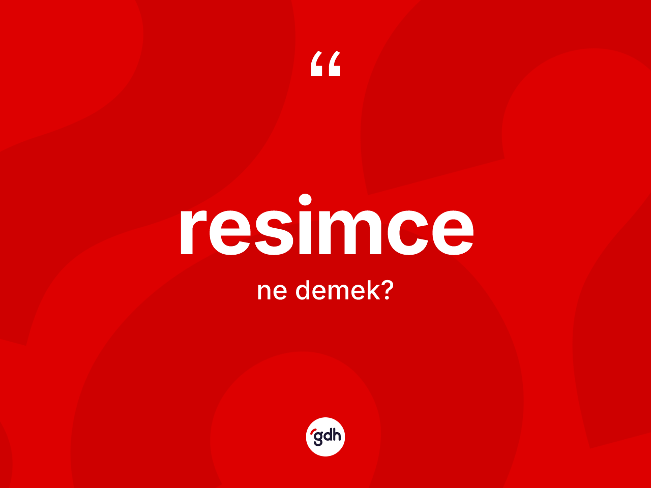 Resimce ne demek? Resimcenin sözlükteki anlamı nedir?