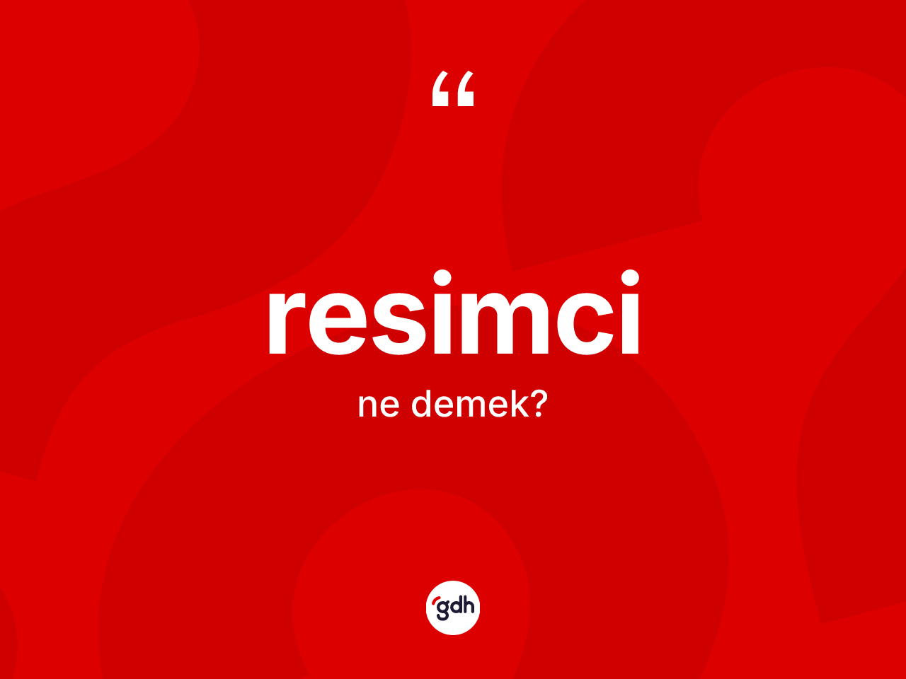 Resimci kelimesi ne anlama gelir? Resimcinin sözlükteki anlamı nedir?