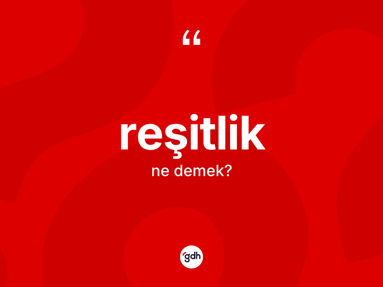 Reşitlik kelimesinin tanımı nedir? Reşitliğin kısaca tanımı nedir?