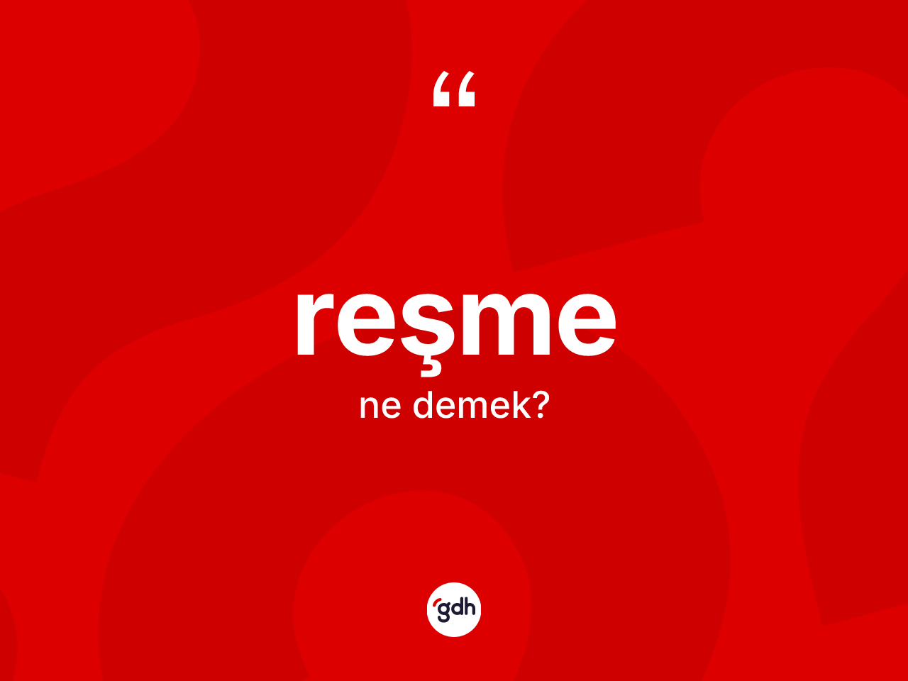 Reşme kelimesinin sözlükteki tanımı nedir? Reşmenin halk arasındaki kullanımı nasıldır?