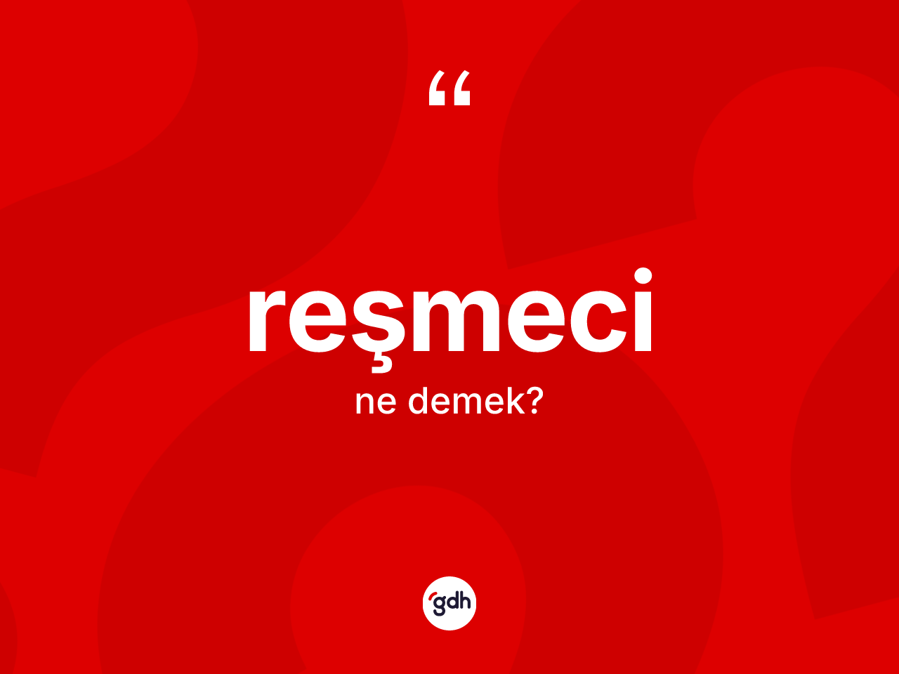 Reşmeci ne anlama gelir? Reşmecinin kısaca tanımı nedir?