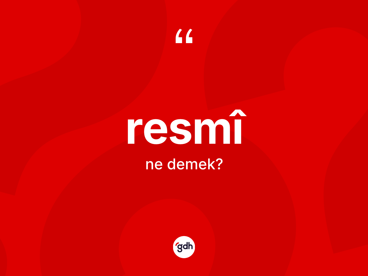 Resmî kelimesinin anlamı nedir? Resmî kelimesinin TDK'ya göre açıklaması nedir?