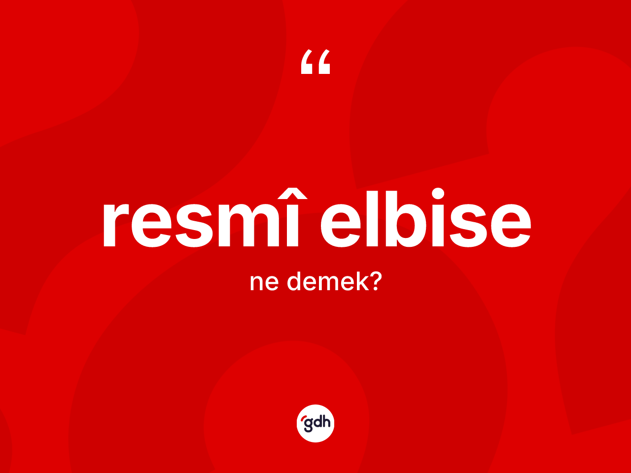 Resmî elbise kelimesinin tanımı nedir? Resmî elbisenin kısaca tanımı nedir?