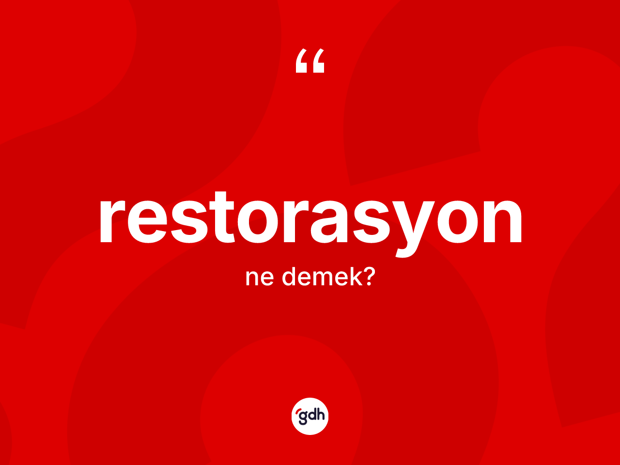 Restorasyon kelimesi nedir? Restorasyon kelimesinin TDK'ya göre açıklaması nedir?