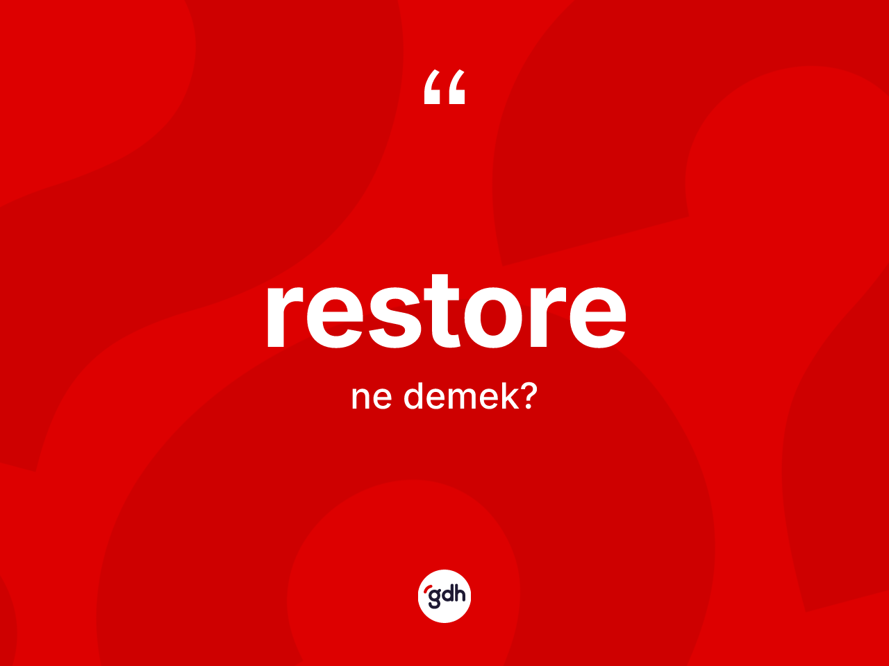 Restore kelimesinin tanımı nedir? Restore kelimesinin TDK anlamı nedir?
