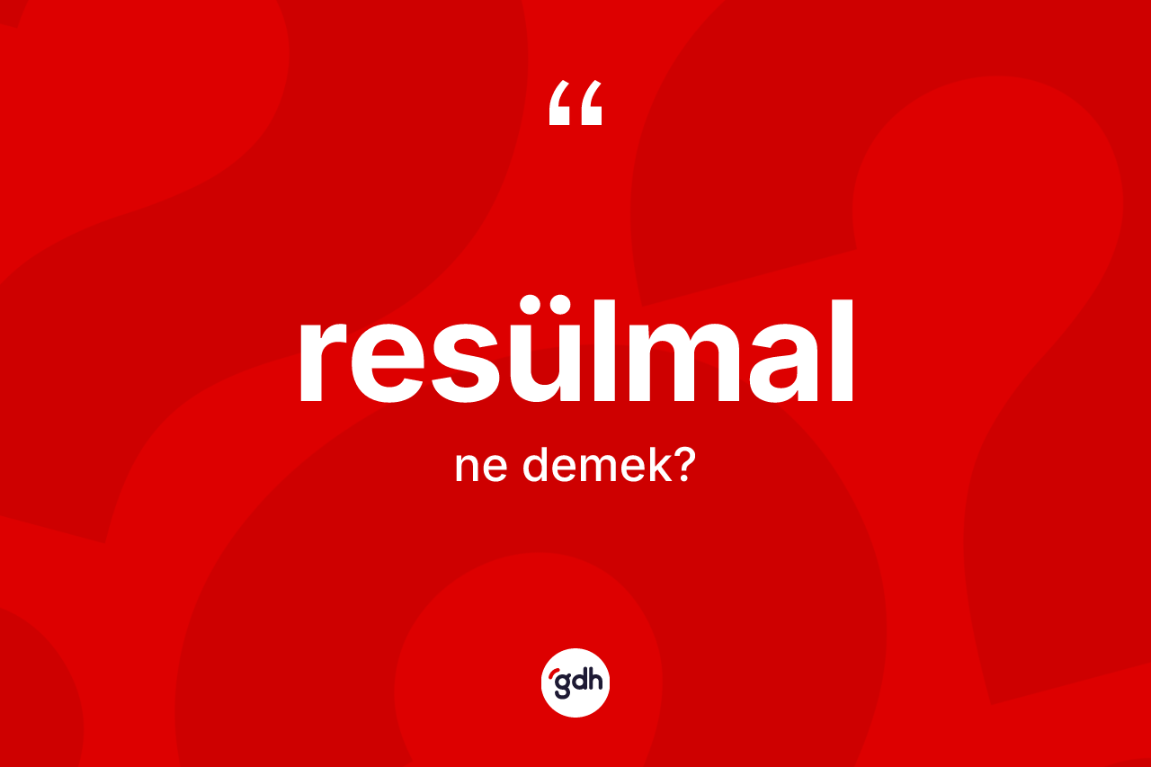 Resülmal kelimesinin tanımı nedir? Resülmal kelimesinin kaç farklı anlamı var?