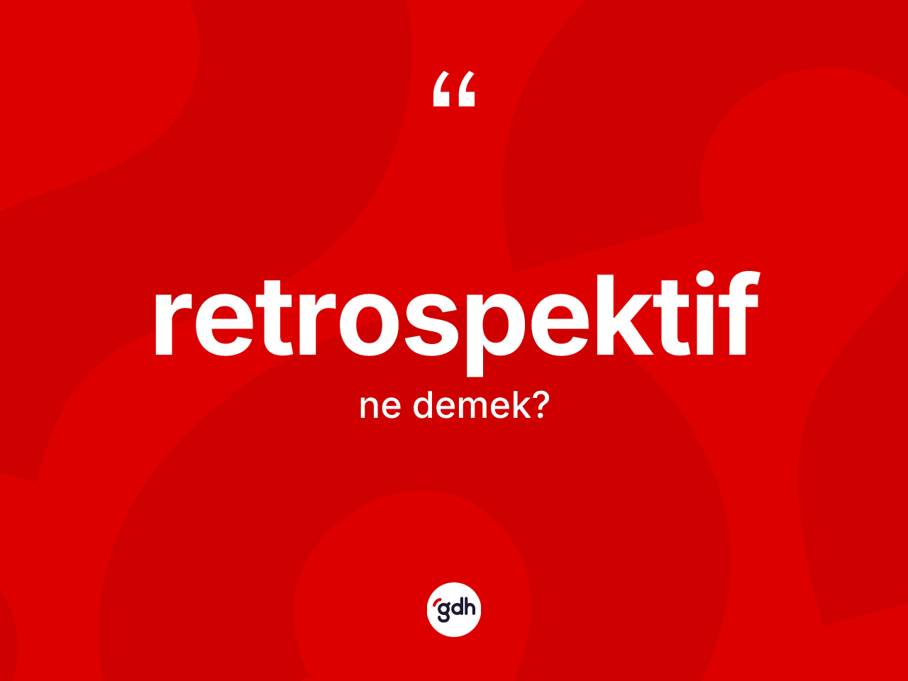 Retrospektif ne anlama gelir? Retrospektif kelimesinin TDK'ya göre açıklaması nedir?