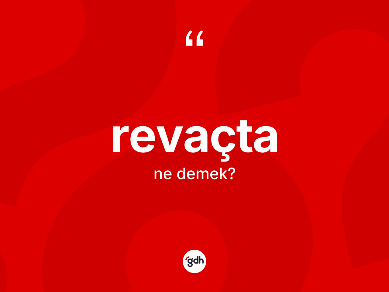 Revaçta kelimesinin sözlükteki tanımı nedir? Revaçtanın halk arasındaki kullanımı nasıldır?