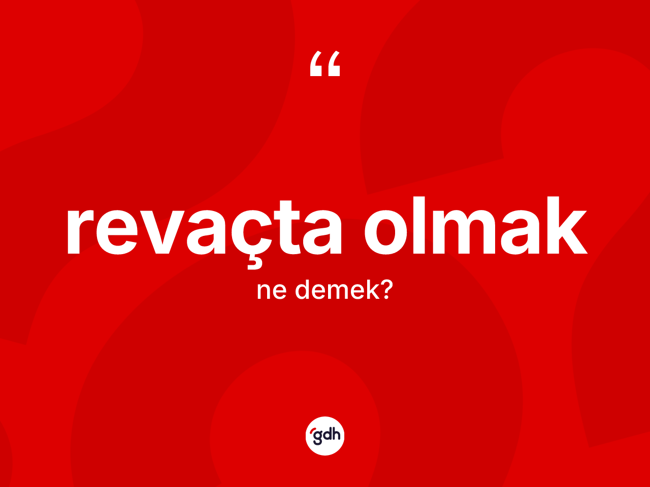 Revaçta olmak sözü ne demektir? Revaçta olmak ifadesinin TDK açıklaması nedir?