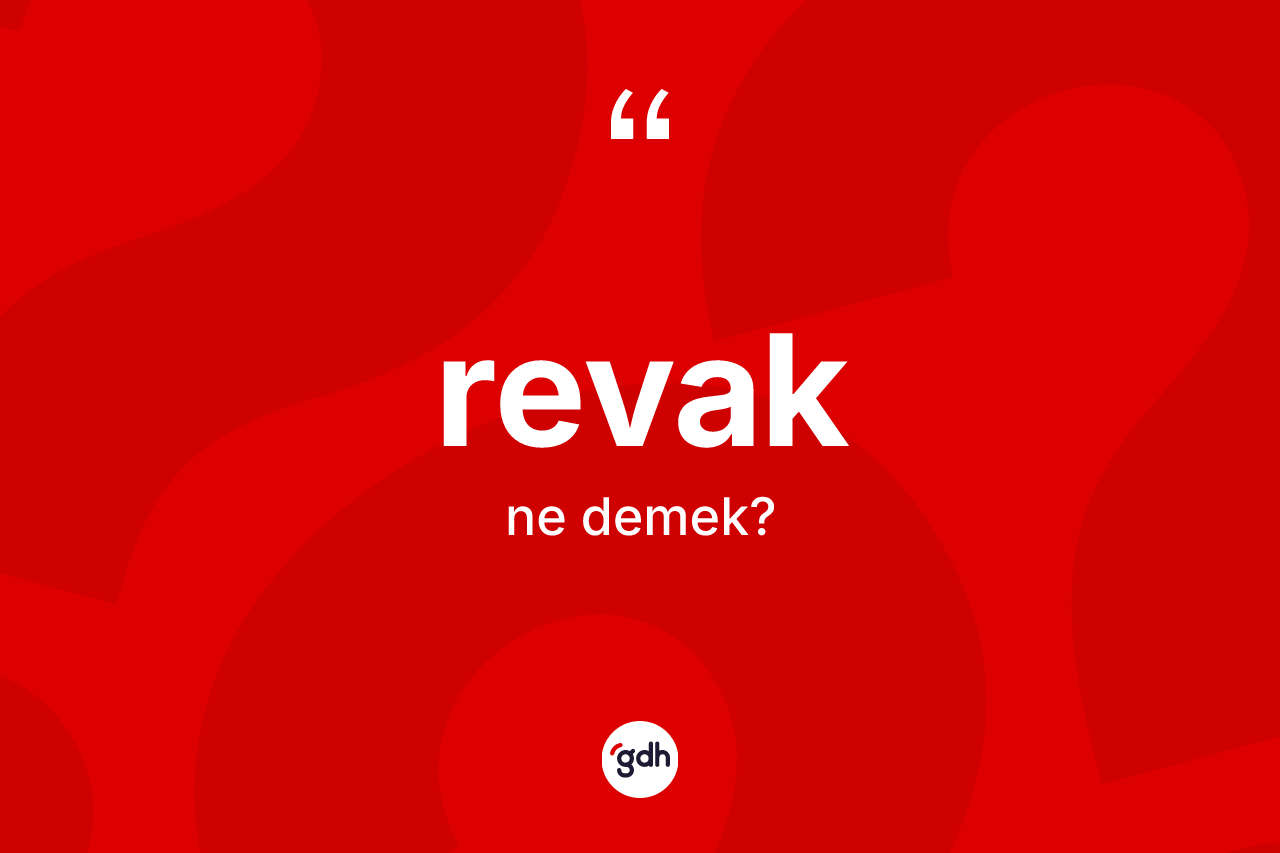 Revak kelimesi ne demek? Revağın TDK'ya göre anlamı nedir?