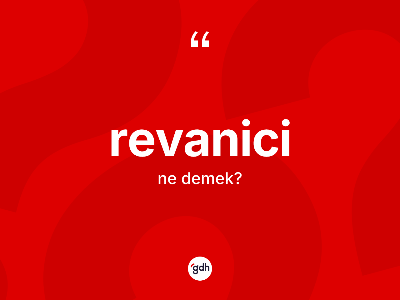 Revanici kelimesinin tanımı nedir? Revanicinin halk arasındaki kullanımı nasıldır?