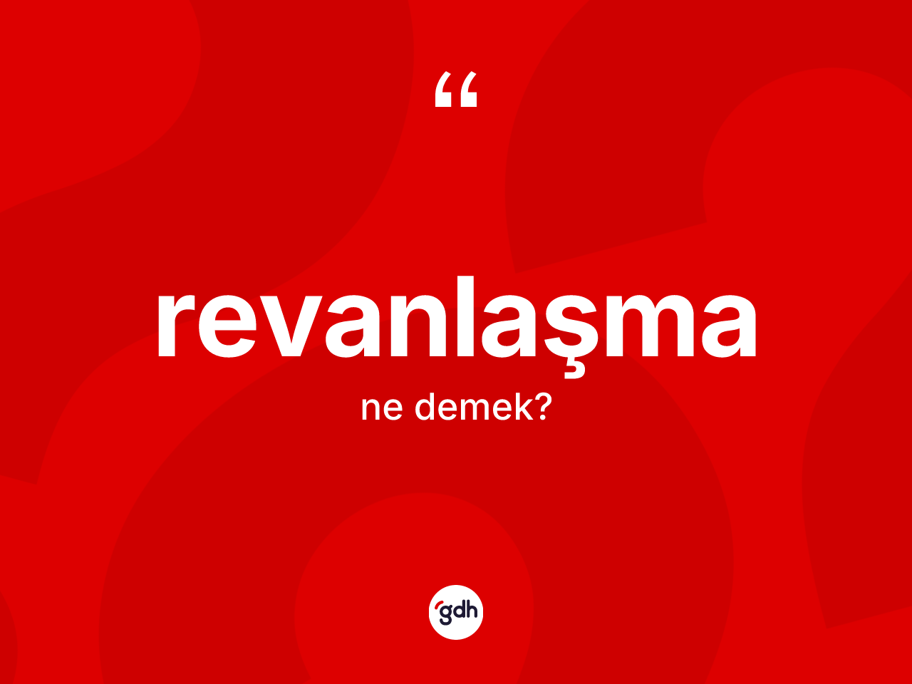 Revanlaşma nedir? Revanlaşma kelimesinin TDK'ya göre açıklaması nedir?