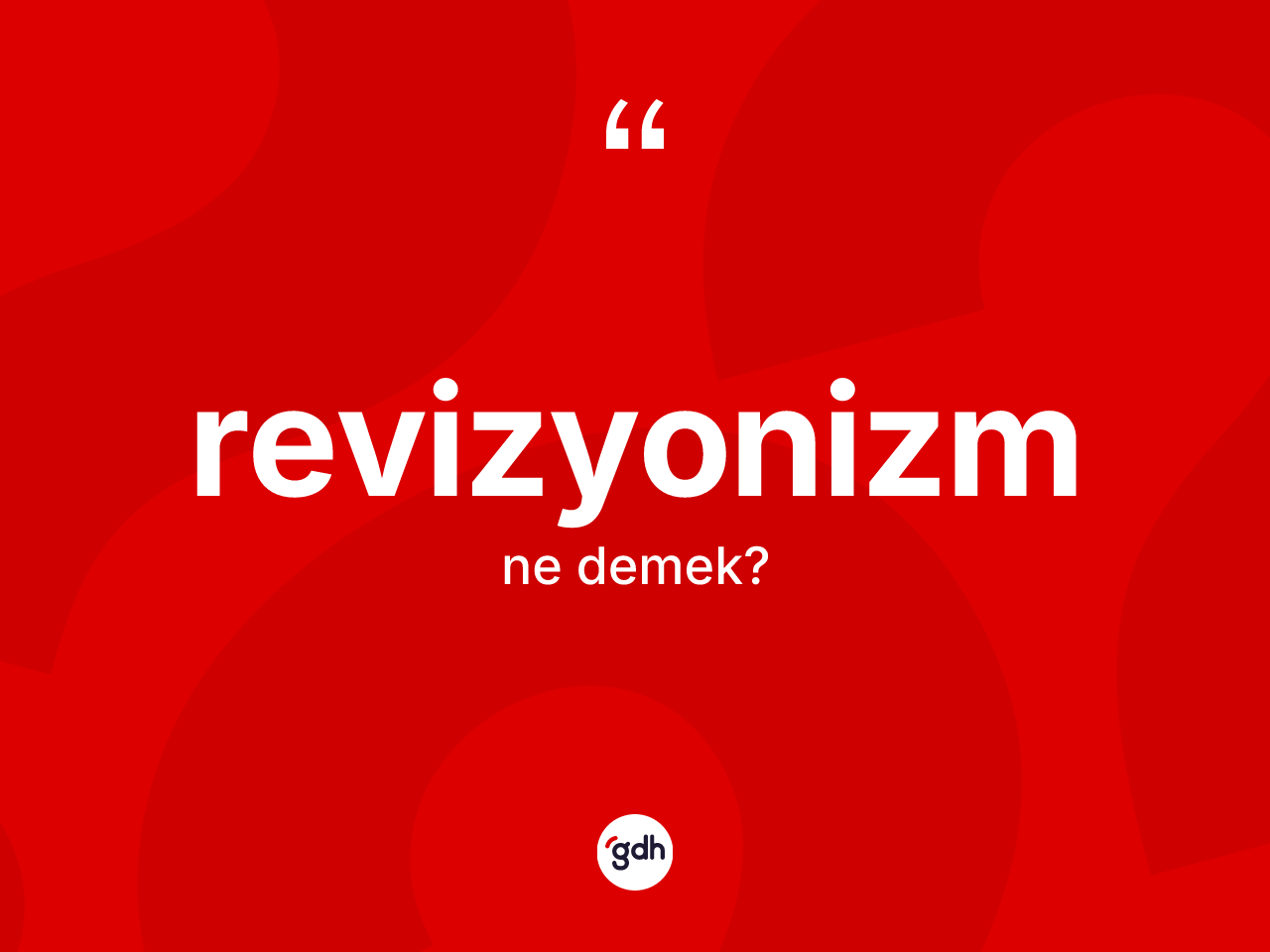 Revizyonizm kelimesinin sözlükteki tanımı nedir? Revizyonizmin halk arasındaki kullanımı nasıldır?