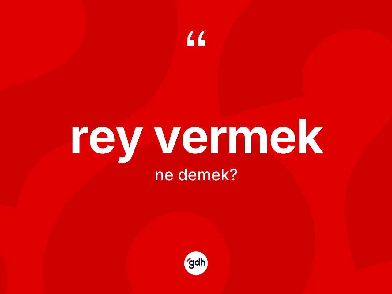 Rey vermek ifadesinin kısaca tanımı nedir? Rey vermek ifadesinin TDK'ya göre açıklaması nedir?
