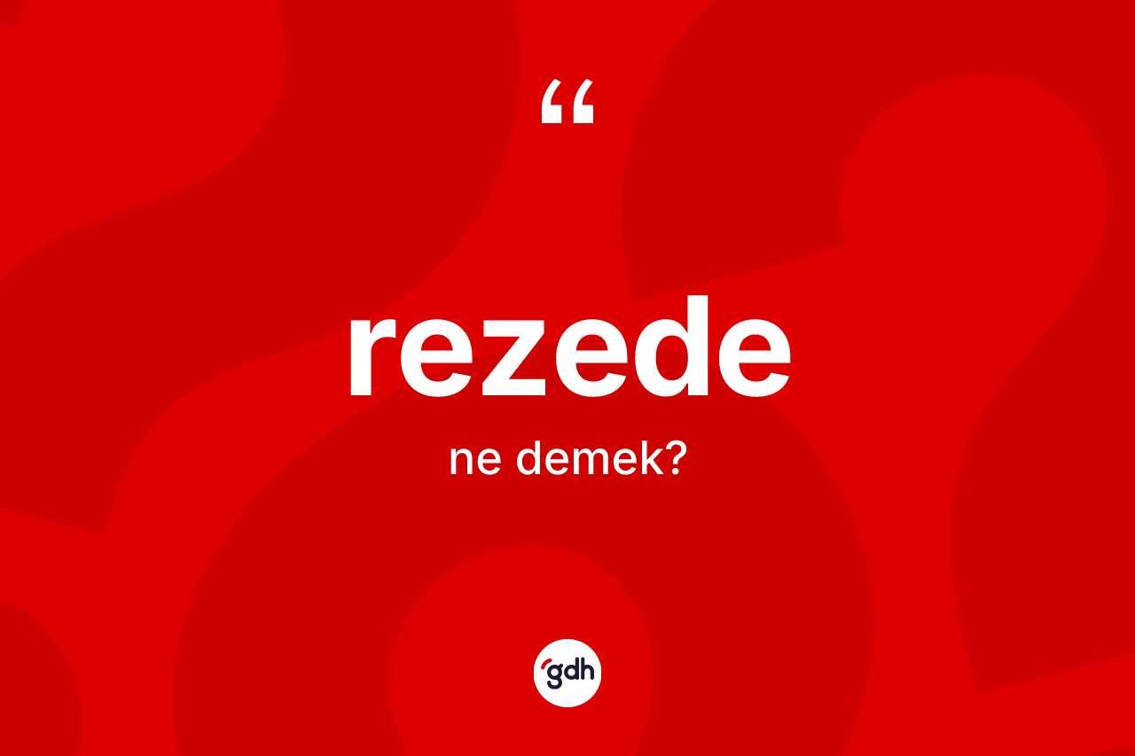 Rezede ne anlama gelir? Rezede kelimesinin TDK'ya göre açıklaması nedir?