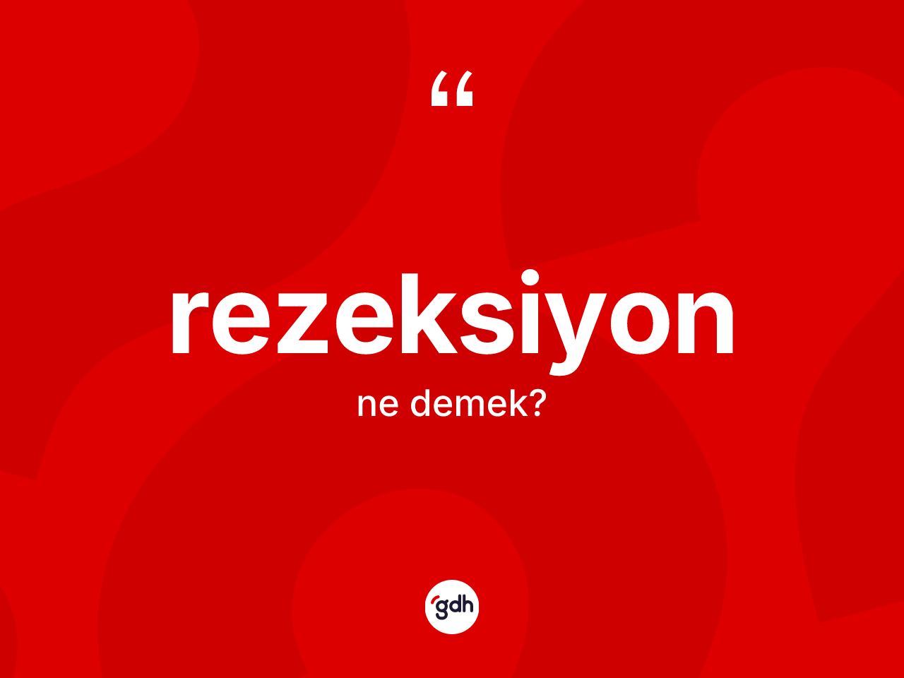 Rezeksiyon nedir? Rezeksiyonun halk arasındaki kullanımı nasıldır?