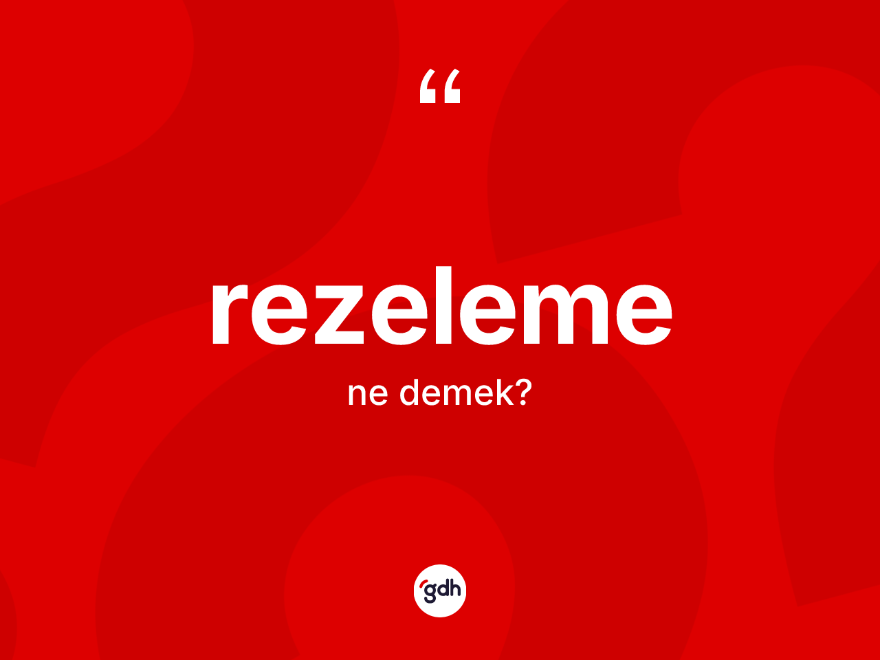 Rezeleme nedir? Rezelemenin TDK'ya göre anlamı nedir?