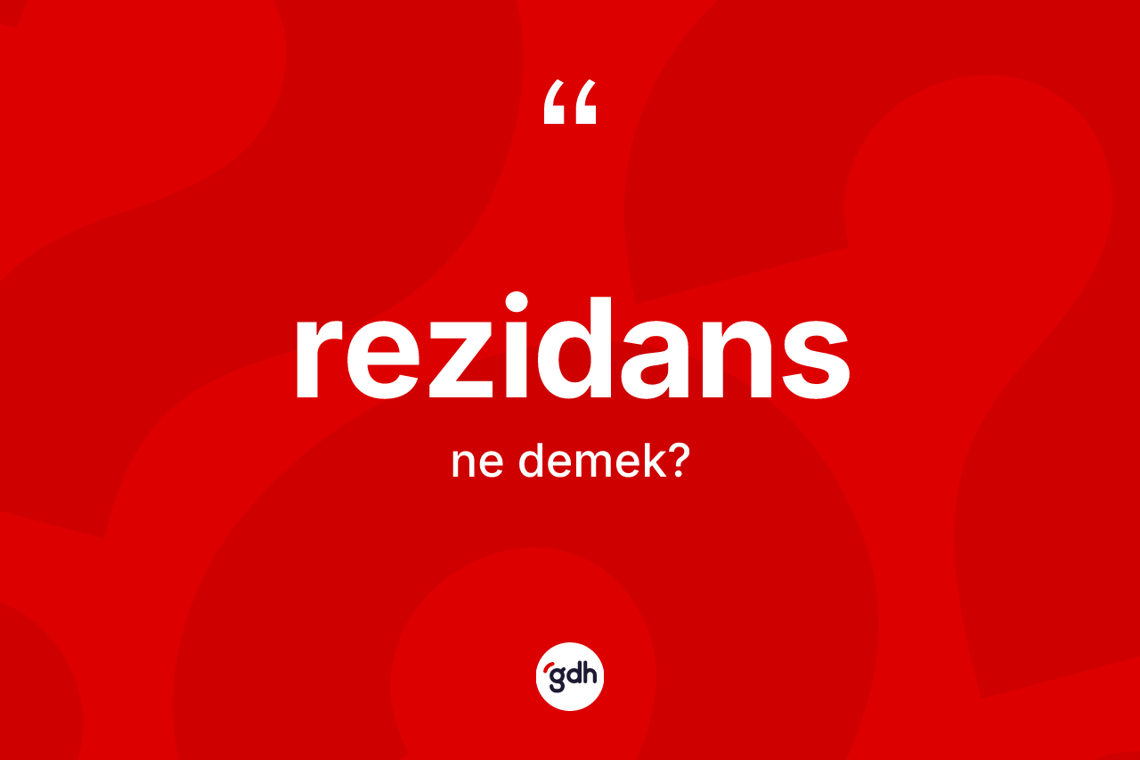 Rezidans nedir? Rezidans kelimesinin kaç farklı anlamı var?