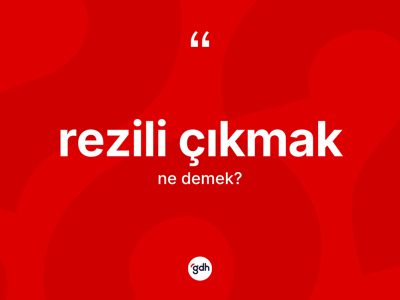Rezili çıkmak ifadesinin kısaca tanımı nedir? Rezili çıkmak ifadesinin TDK tanımı nedir?