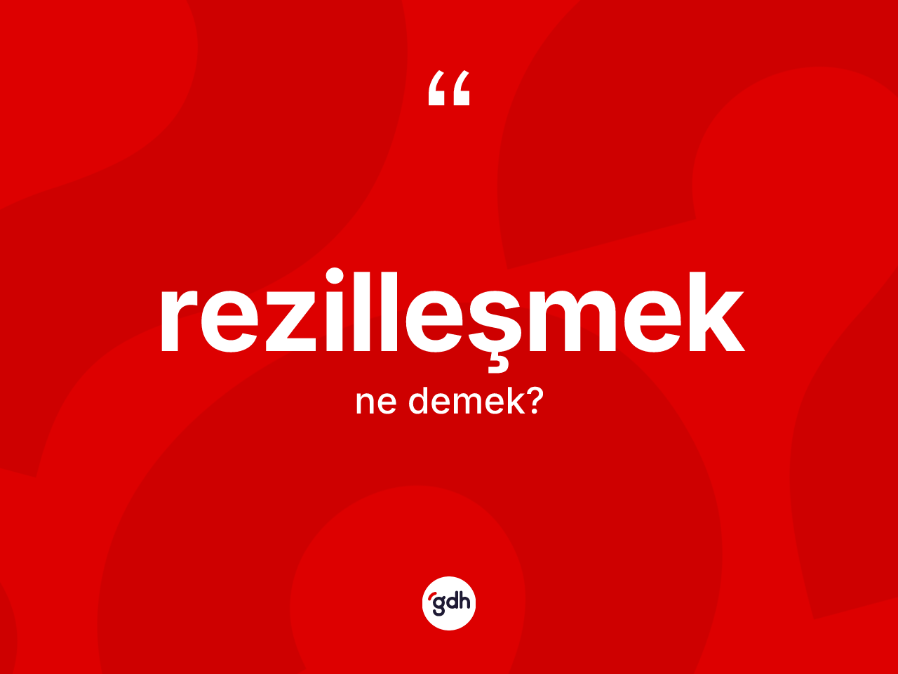 Rezilleşmek kelimesinin anlamı nedir? Rezilleşmeğin TDK'ya göre anlamı nedir?