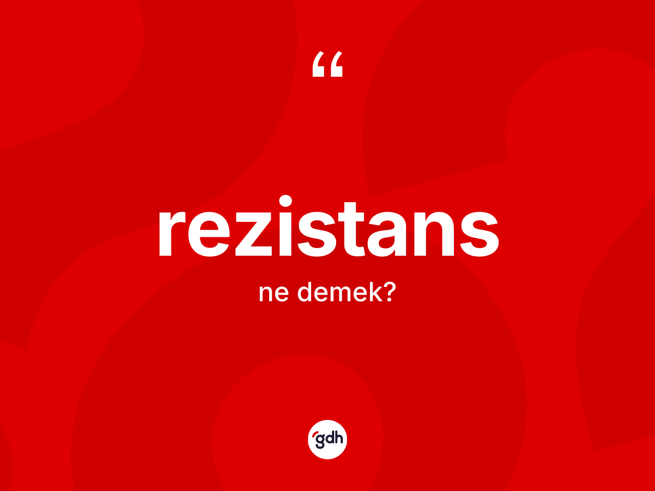 Rezistans kelimesi nedir? Rezistans kelimesinin TDK anlamı nedir?