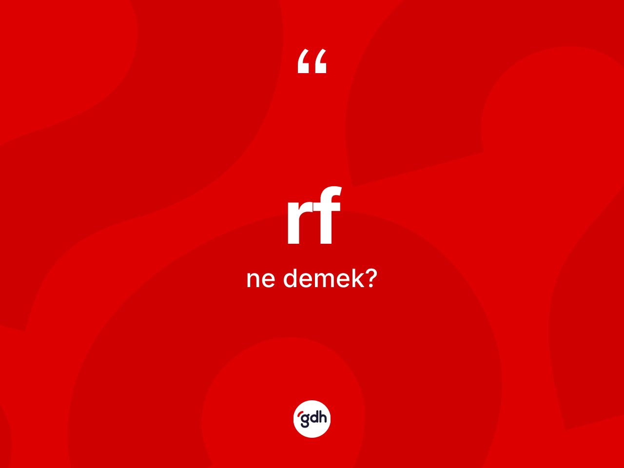 Rf kelimesinin sözlükteki tanımı nedir? Rfin TDK'ya göre anlamı nedir?
