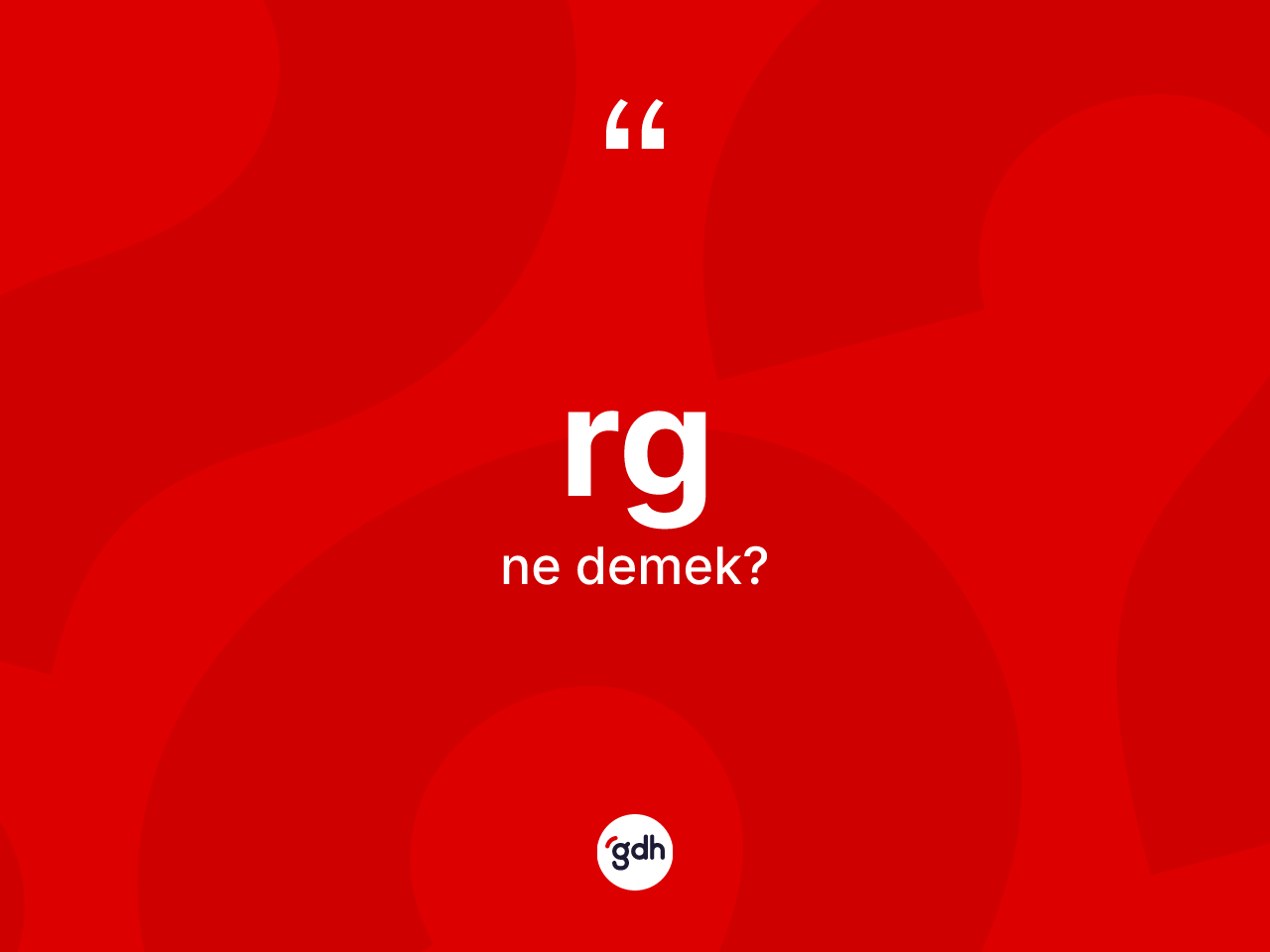 Rg kelimesinin anlamı nedir? Rgin kısaca tanımı nedir?
