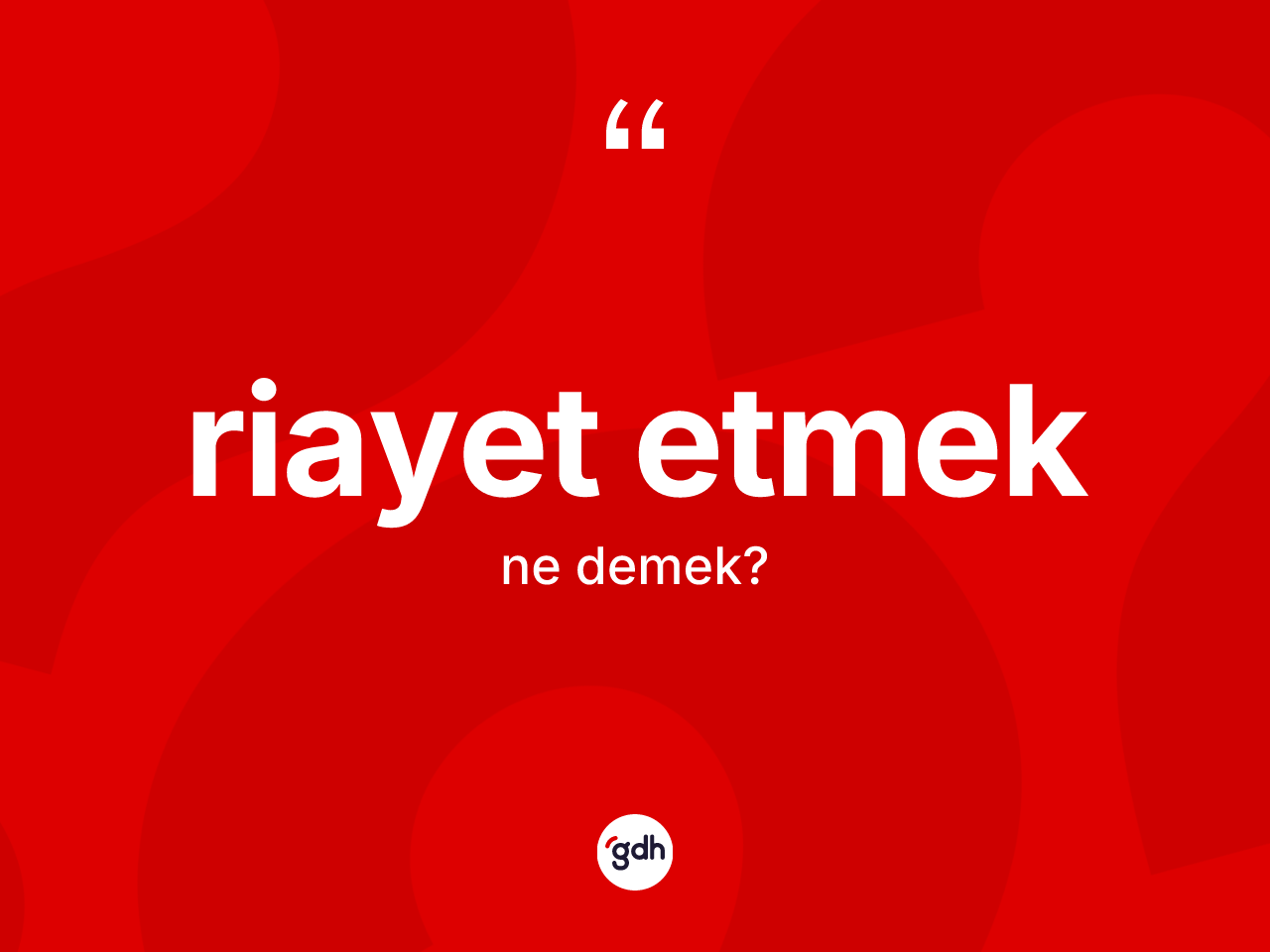 Riayet etmek ifadesi ne demektir? Riayet etmek ifadesi nerede kullanılır?