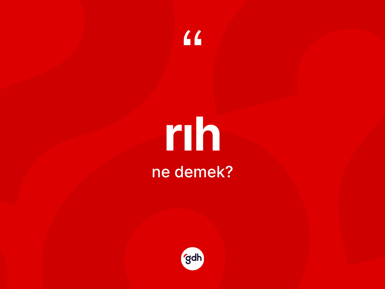 Rıh kelimesinin tanımı nedir? Rıhın halk arasındaki kullanımı nasıldır?