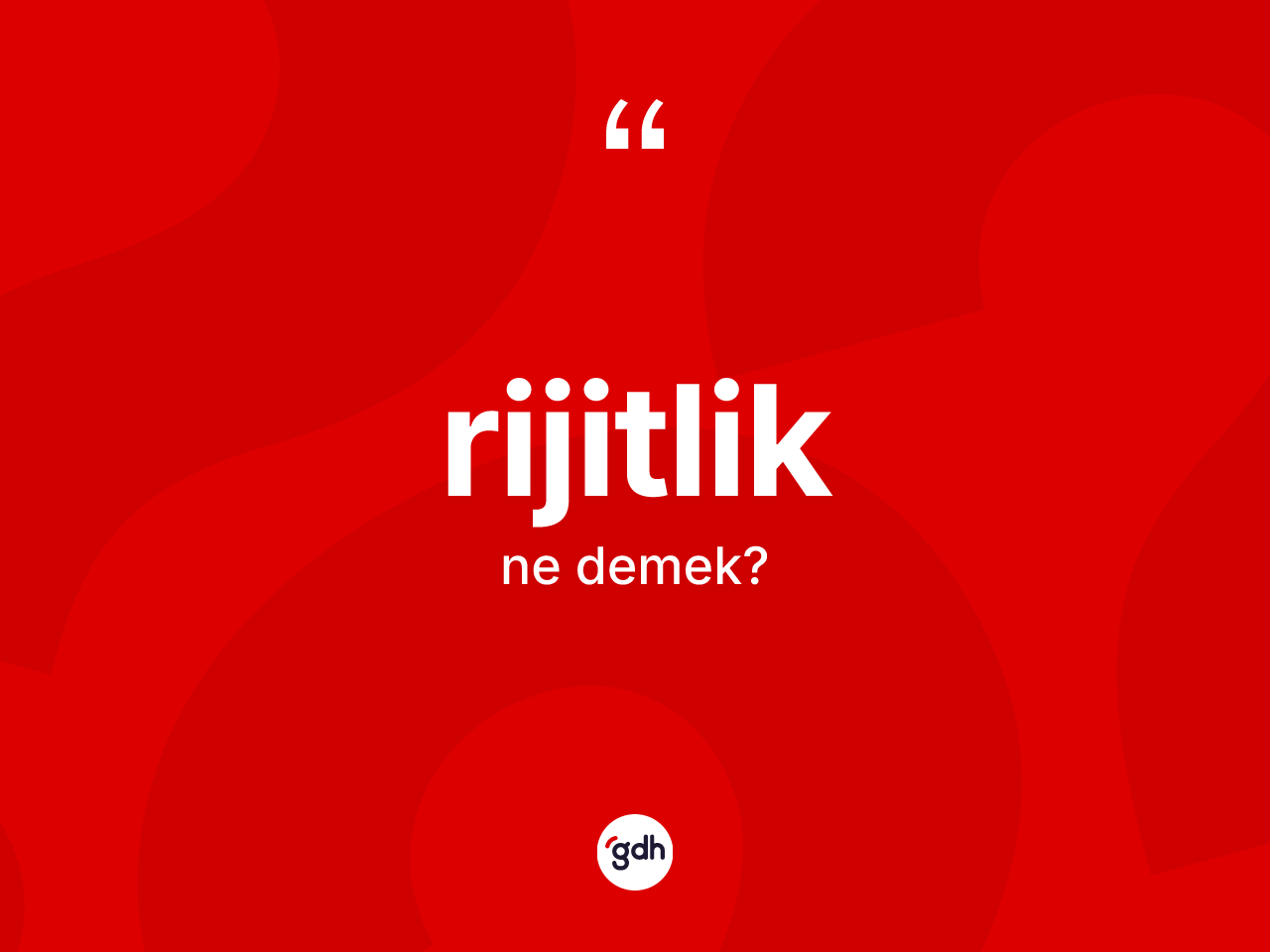 Rijitlik ne demek? Rijitliğin sözlükteki anlamı nedir?