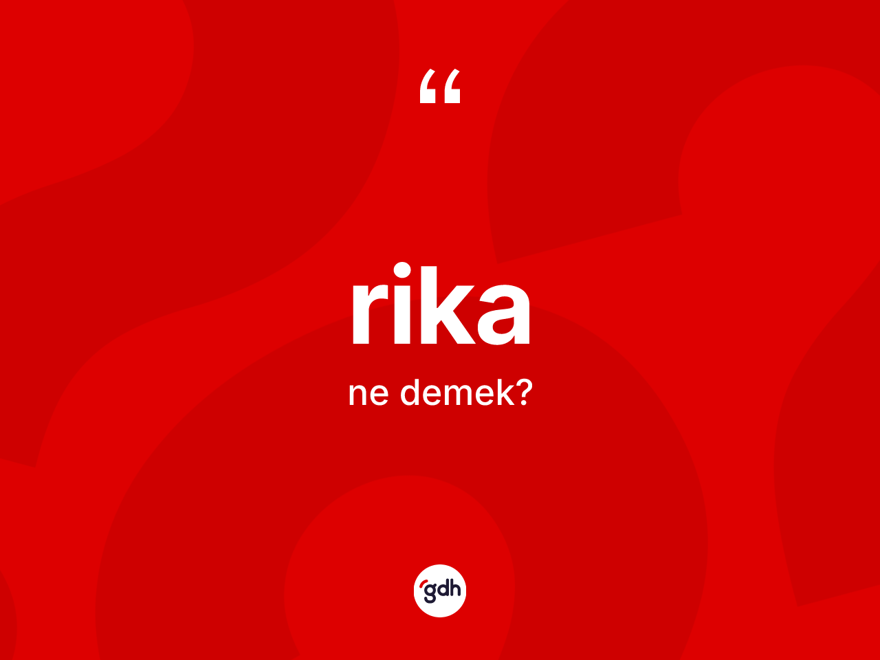 Rika ne demek? Rikanın sözlükteki anlamı nedir?