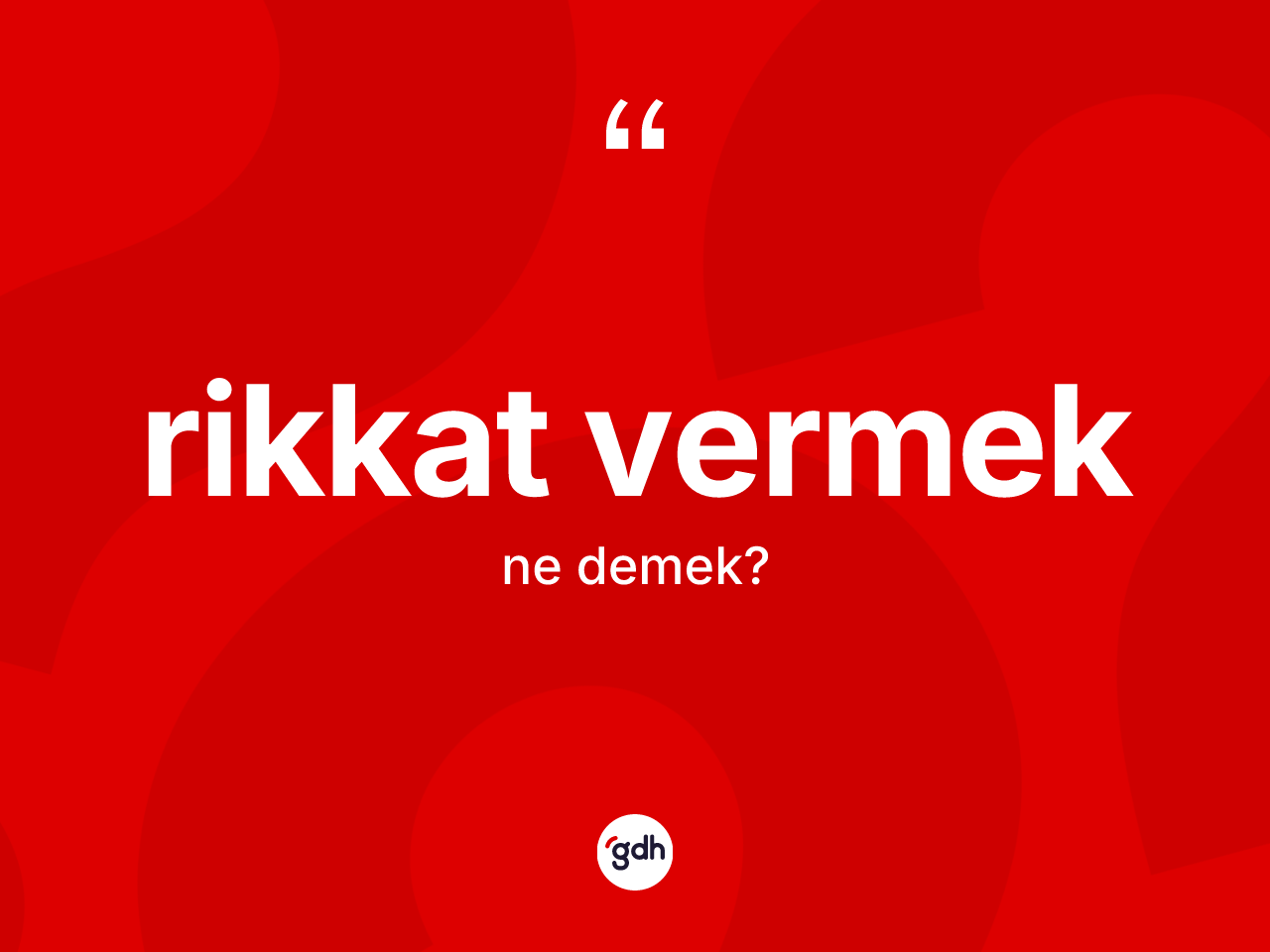 Rikkat vermek ifadesinin tanımı nedir? Rikkat vermek ifadesinin kaç farklı anlamı var?