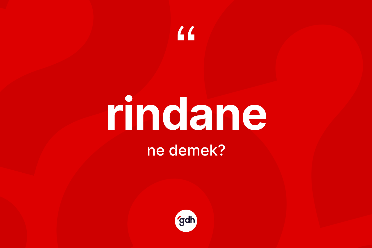 Rindane kelimesinin sözlükteki tanımı nedir? Rindanenin kısaca tanımı nedir?