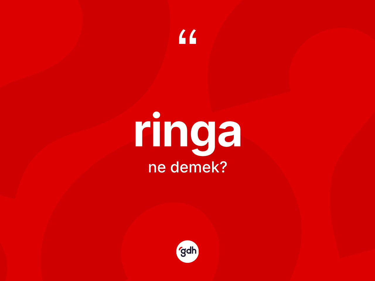 Ringa nedir? Ringa kelimesinin TDK'ya göre açıklaması nedir?