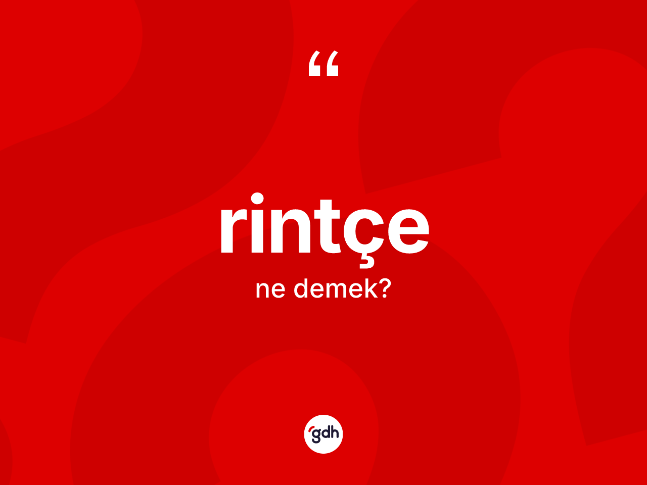 Rintçe ne demek? Rintçenin TDK'ya göre anlamı nedir?