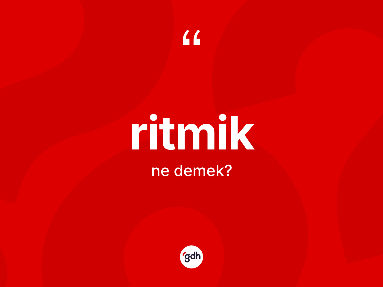 Ritmik kelimesinin tanımı nedir? Ritmik kelimesinin TDK anlamı nedir?
