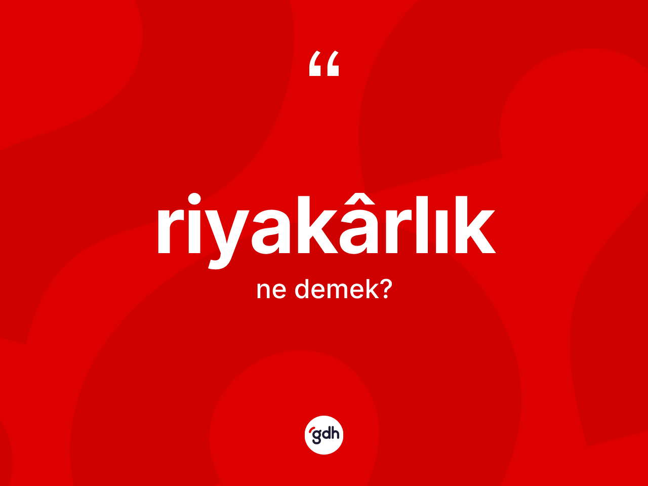 Riyakârlık kelimesi nedir? Riyakârlığın sözlükteki anlamı nedir?